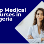 Top Medical Courses in Nigerian Universities